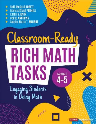 Classroom-Ready Rich Math Tasks, Grades 4-5: Engaging Students in Doing Math book