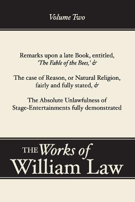 Remarks upon 'The Fable of the Bees'; The Case of Reason; The Absolute Unlawfulness of the Stage-Entertainment, Volume 2 book