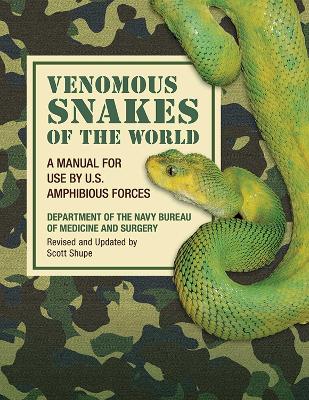 Venomous Snakes of the World: A Manual for Use by U.S. Amphibious Forces by Department of the Navy Bureau of Medicine and Surgery