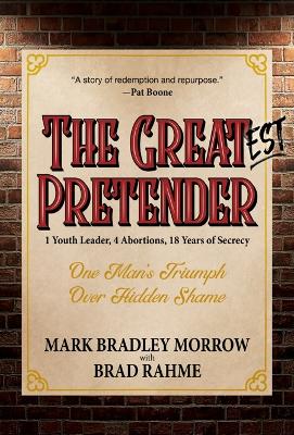 The Greatest Pretender: 1 Youth Leader, 4 Abortions, 18 Years of Secrecy book