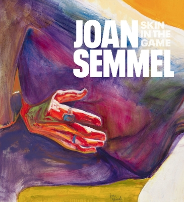 Joan Semmel: Skin in the Game book