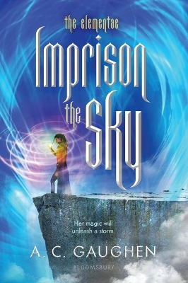 Imprison the Sky by A. C. Gaughen