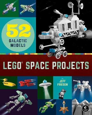 LEGO Space Projects: 52 Galactic Models book