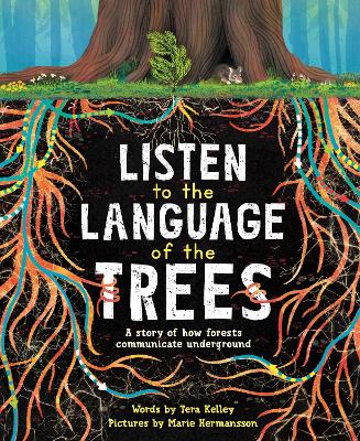 Listen to the Language of the Trees: A story of how forests communicate underground book