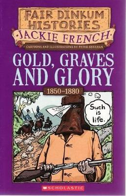 Gold, Graves and Glory (Fair Dinkum Histories #4) book