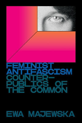 Feminist Antifascism: Counterpublics of the Common book