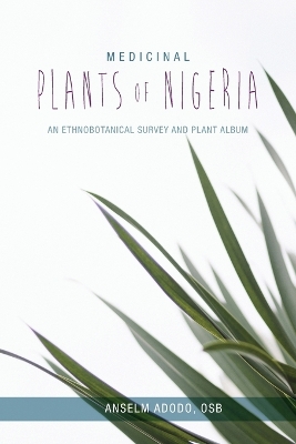 Medicinal Plants of Nigeria: An Ethnobotanical Survey and Plant Album book