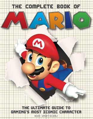 The Complete Book of Mario: The Ultimate Guide to Gaming's most iconic character book