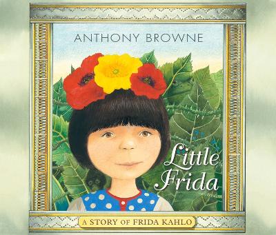 Little Frida: A Story of Frida Kahlo by Anthony Browne