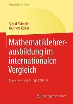 Mathematiklehrerausbildung Im Internationalen Vergleich: Ergebnisse Der Studie Teds-M book