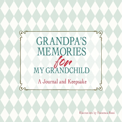 Grandpa's Memories for My Grandchild: A Journal and Keepsake book