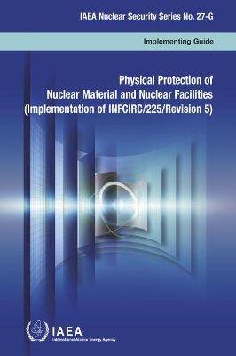 Physical Protection of Nuclear Material and Nuclear Facilities book