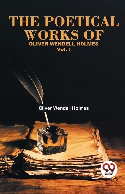 The Poetical Works of Oliver Wendell Holmes by Oliver Wendell Holmes