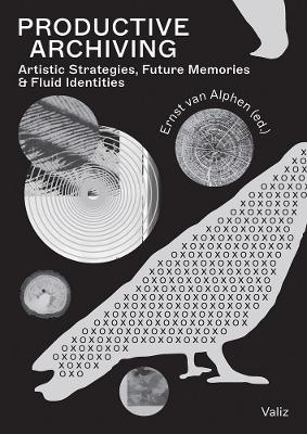 Productive Archiving: Artistic Strategies, Future Memories & Fluid Identities book