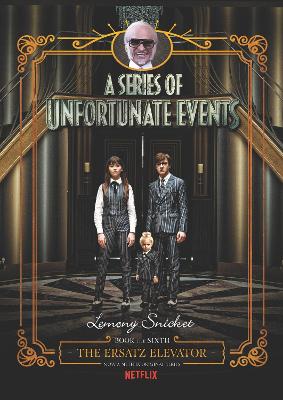 Series Of Unfortunate Events: #6 The Ersatz Elevator [Netflix Tie-in Edition] book