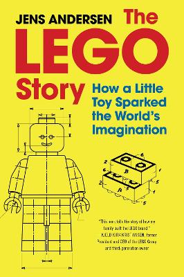 The Lego Story: How a Little Toy Sparked the World's Imagination by Jens Andersen