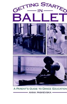 Getting Started in Ballet by Anna Paskevska