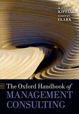 The Oxford Handbook of Management Consulting by Matthias Kipping