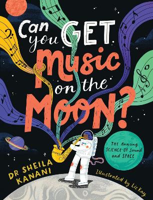 Can You Get Music on the Moon?: The amazing science of sound and space book