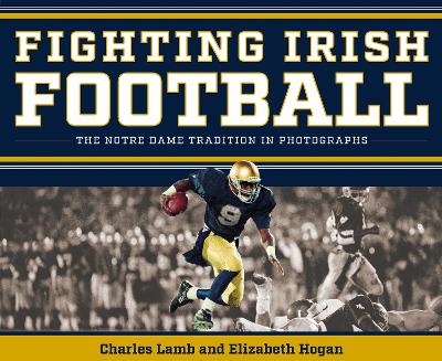 Fighting Irish Football: The Notre Dame Tradition in Photographs book