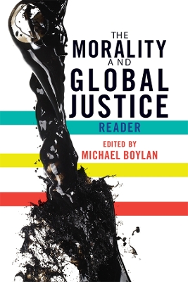 The The Morality and Global Justice Reader by Michael Boylan