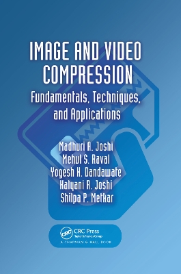 Image and Video Compression: Fundamentals, Techniques, and Applications by Madhuri A. Joshi