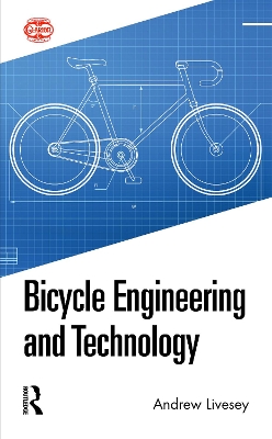 Bicycle Engineering and Technology by Andrew Livesey