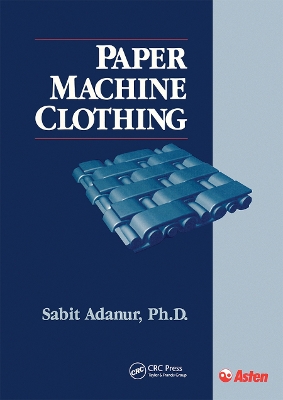 Paper Machine Clothing: Key to the Paper Making Process by Sabit Adanur