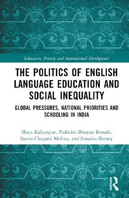 The Politics of English Language Education and Social Inequality: Global Pressures, National Priorities and Schooling in India book