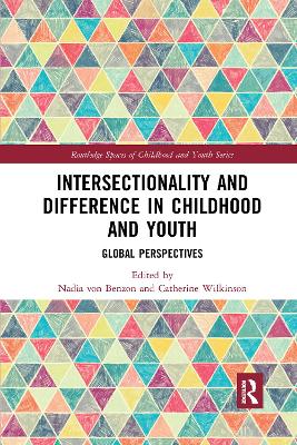 Intersectionality and Difference in Childhood and Youth: Global Perspectives by Nadia von Benzon