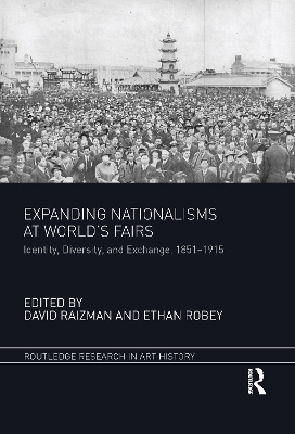 Expanding Nationalisms at World's Fairs: Identity, Diversity, and Exchange, 1851-1915 book