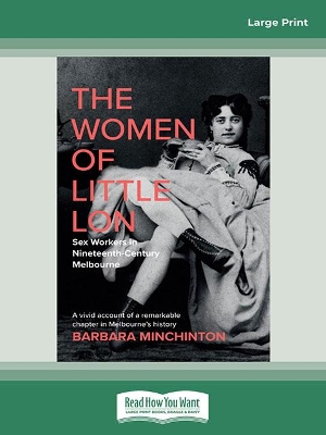 The Women of Little Lon: Sex Workers in Nineteenth-Century Melbourne book