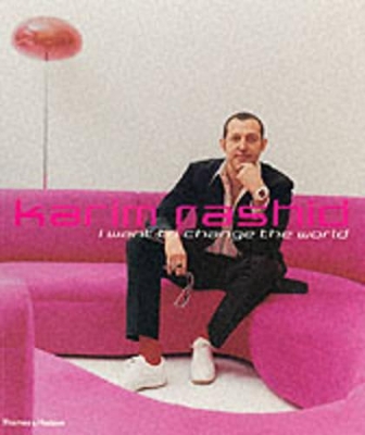 Karim Rashid: I Want to Change the Wo book