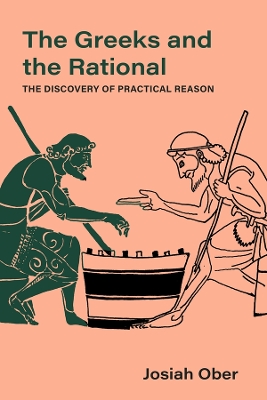 The Greeks and the Rational: The Discovery of Practical Reason book