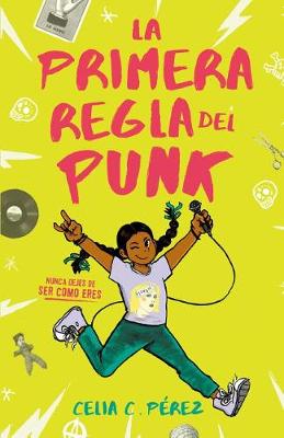 The La primera regla del punk / The First Rule of Punk by Celia C. Pérez