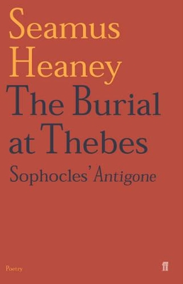 The The Burial at Thebes by Seamus Heaney