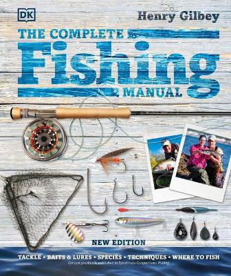 The The Complete Fishing Manual by Henry Gilbey