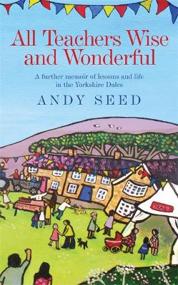 All Teachers Wise and Wonderful (Book 2) by Andy Seed