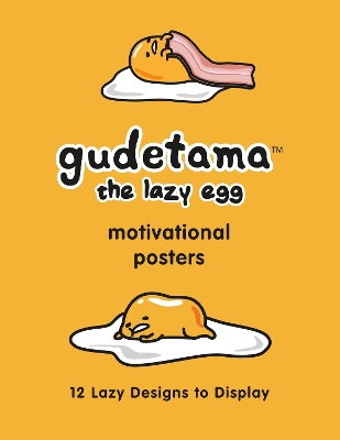 Gudetama Motivational Posters: 12 Lazy Designs to Display book