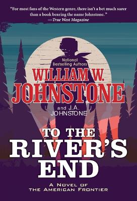 To the River's End: A Thrilling Western Novel of the American Frontier  book