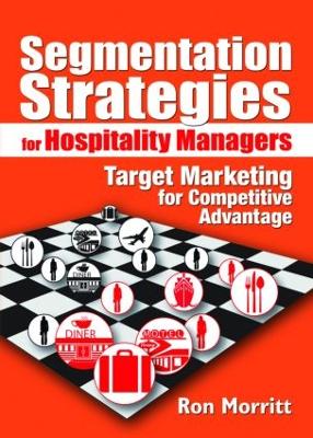 Segmentation Strategies for Hospitality Managers by Ron Morritt