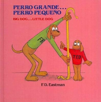 Perro Grande...Perro Pequeno Big Dog...Little Dog by P. D. Eastman