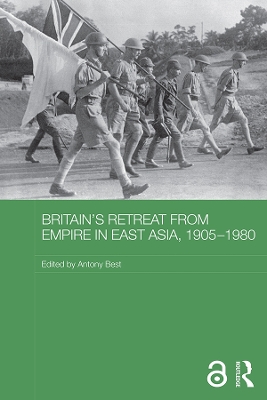 Britain's Retreat from Empire in East Asia, 1905-1980 by Antony Best