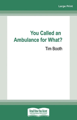 You Called an Ambulance for What? by Tim Booth