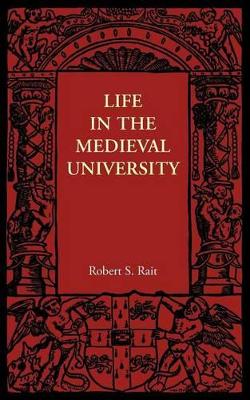 Life in the Medieval University by Robert S Rait
