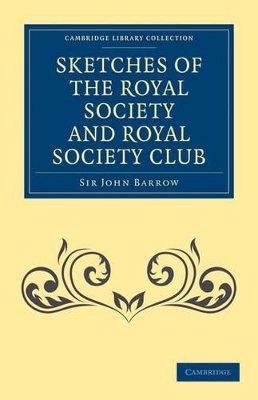 Sketches of the Royal Society and Royal Society Club by John Barrow