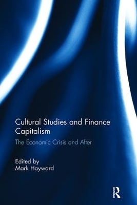 Cultural Studies and Finance Capitalism by Mark Hayward