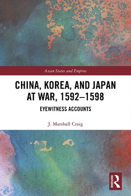 China, Korea & Japan at War, 1592–1598: Eyewitness Accounts book
