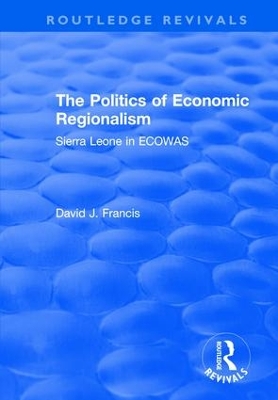 Politics of Economic Regionalism: Sierra Leone in Ecowas book