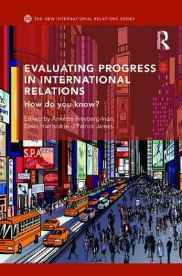 Evaluating Progress in International Relations by Annette Freyberg-Inan